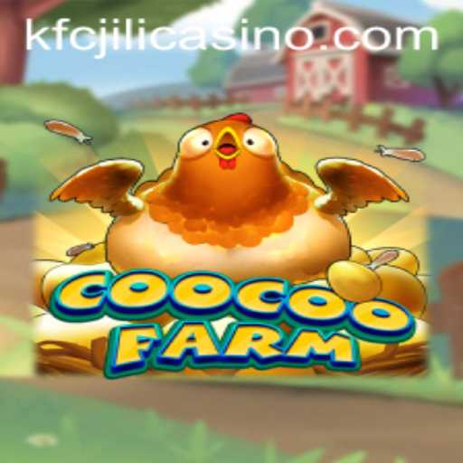 Exploring the Whimsical World of CooCooFarm at KFCJILI Casino