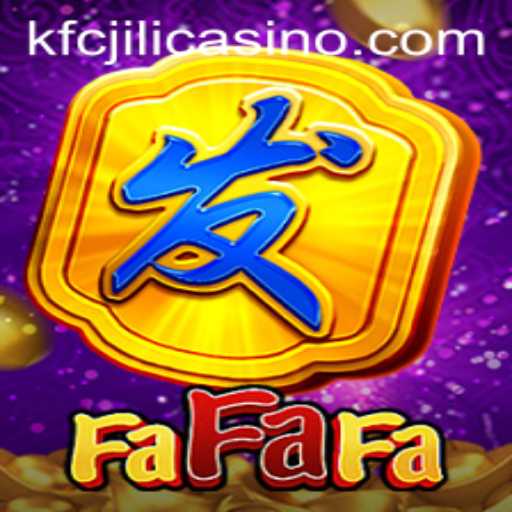 Exploring FaFaFa and KFCJILI Casino