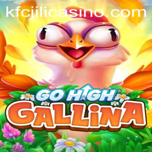 Unveiling the Exciting World of GoHighGallina at KFCJILI Casino