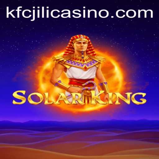 Exploring the Fascinating World of SolarKing at KFCJILI Casino