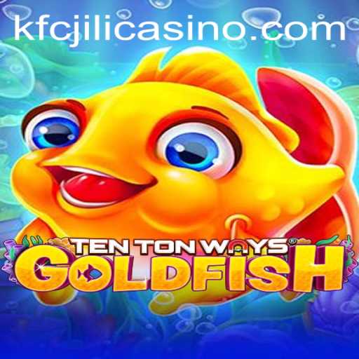 Exploring the Exciting World of TenTonWaysGoldfish at KFCJILI Casino